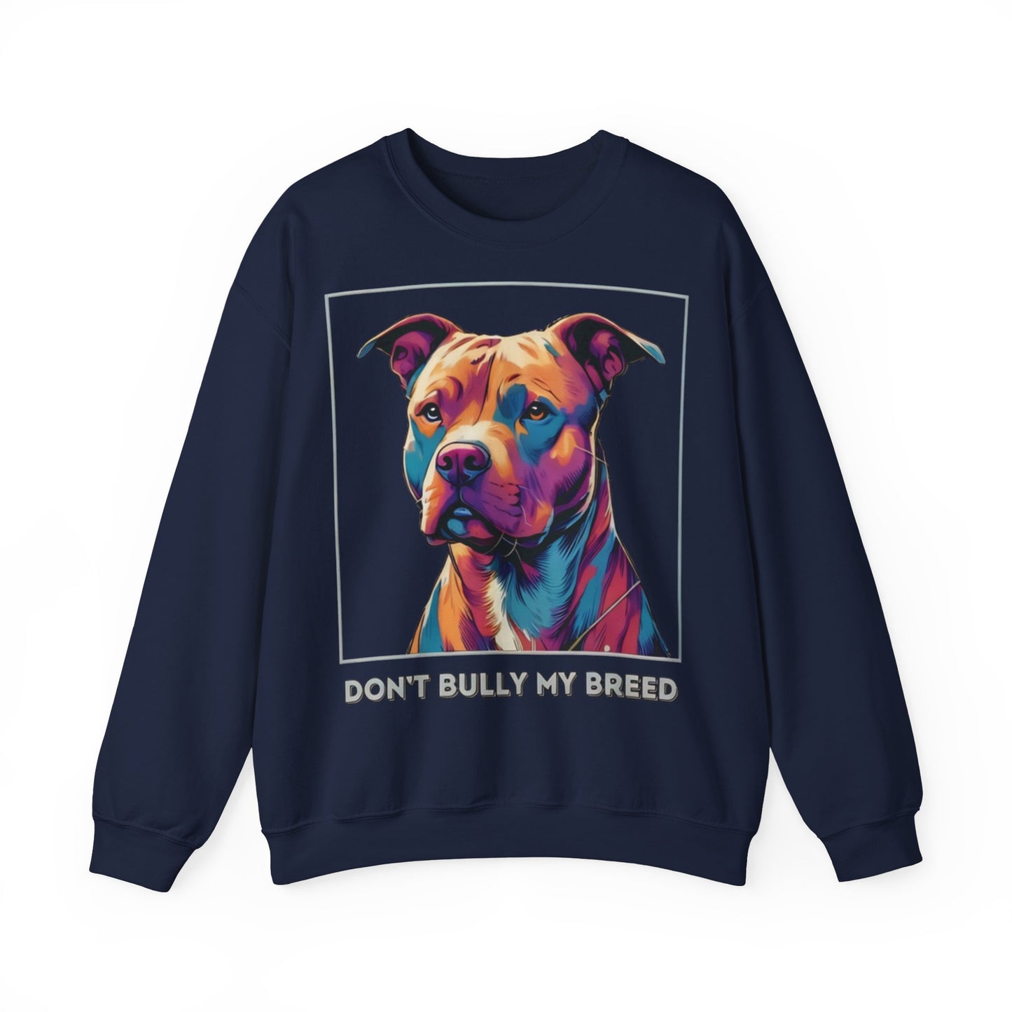 Don't Bully my Breed - Crewneck Sweatshirt