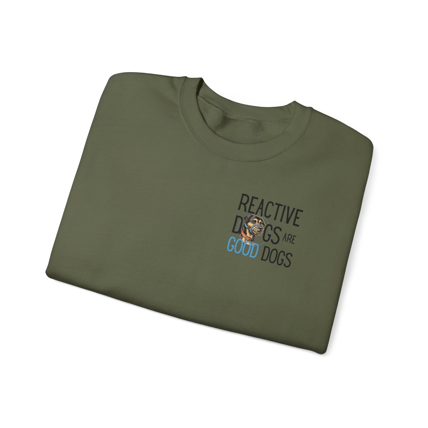 Reactive Dogs ARE Good Dogs - Sweatshirt