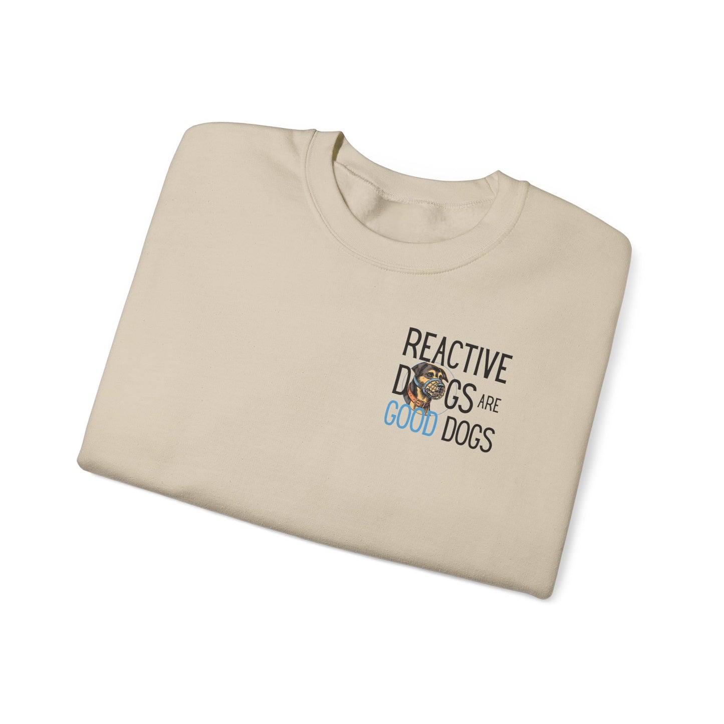 Reactive Dogs ARE Good Dogs - Sweatshirt