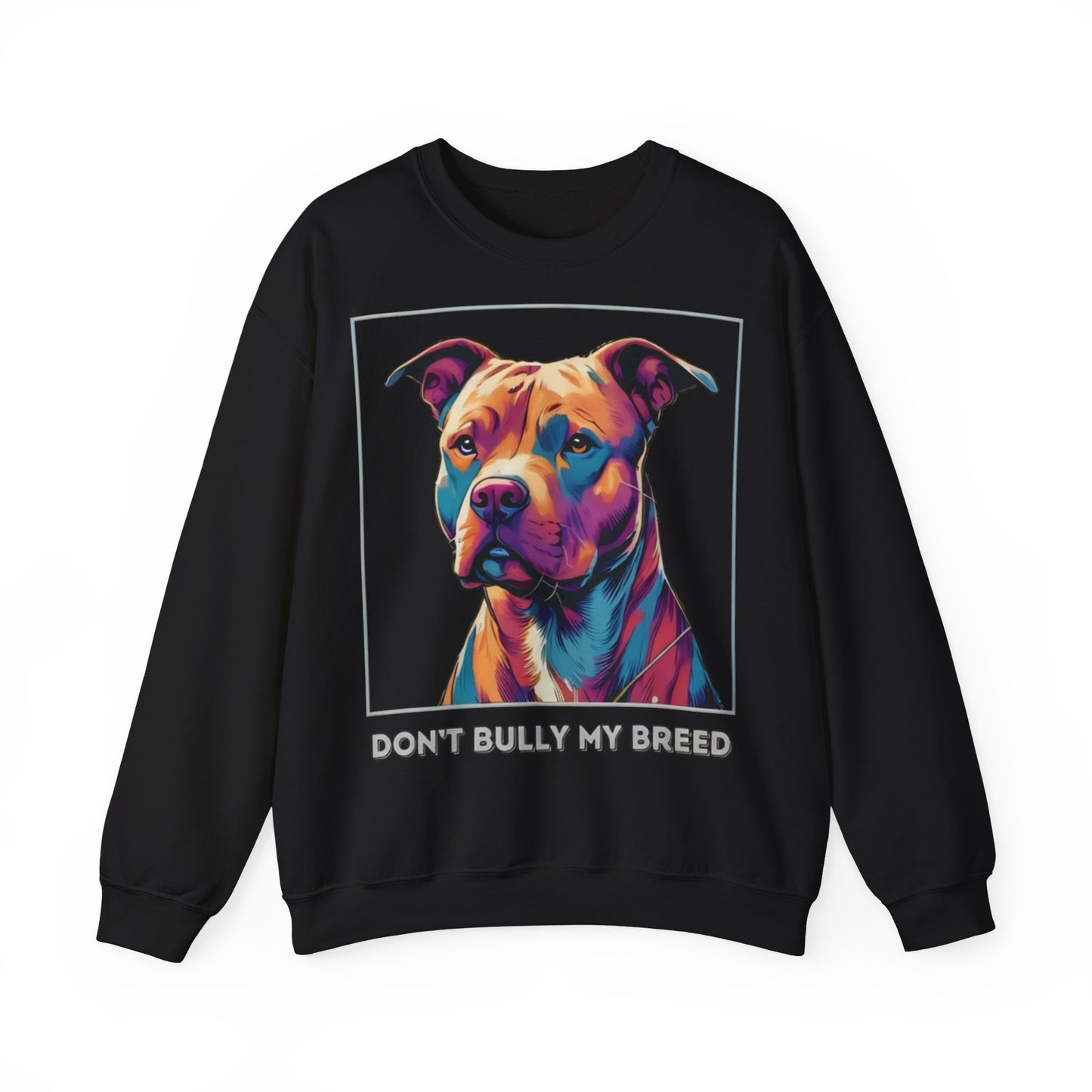 Don't Bully my Breed - Crewneck Sweatshirt