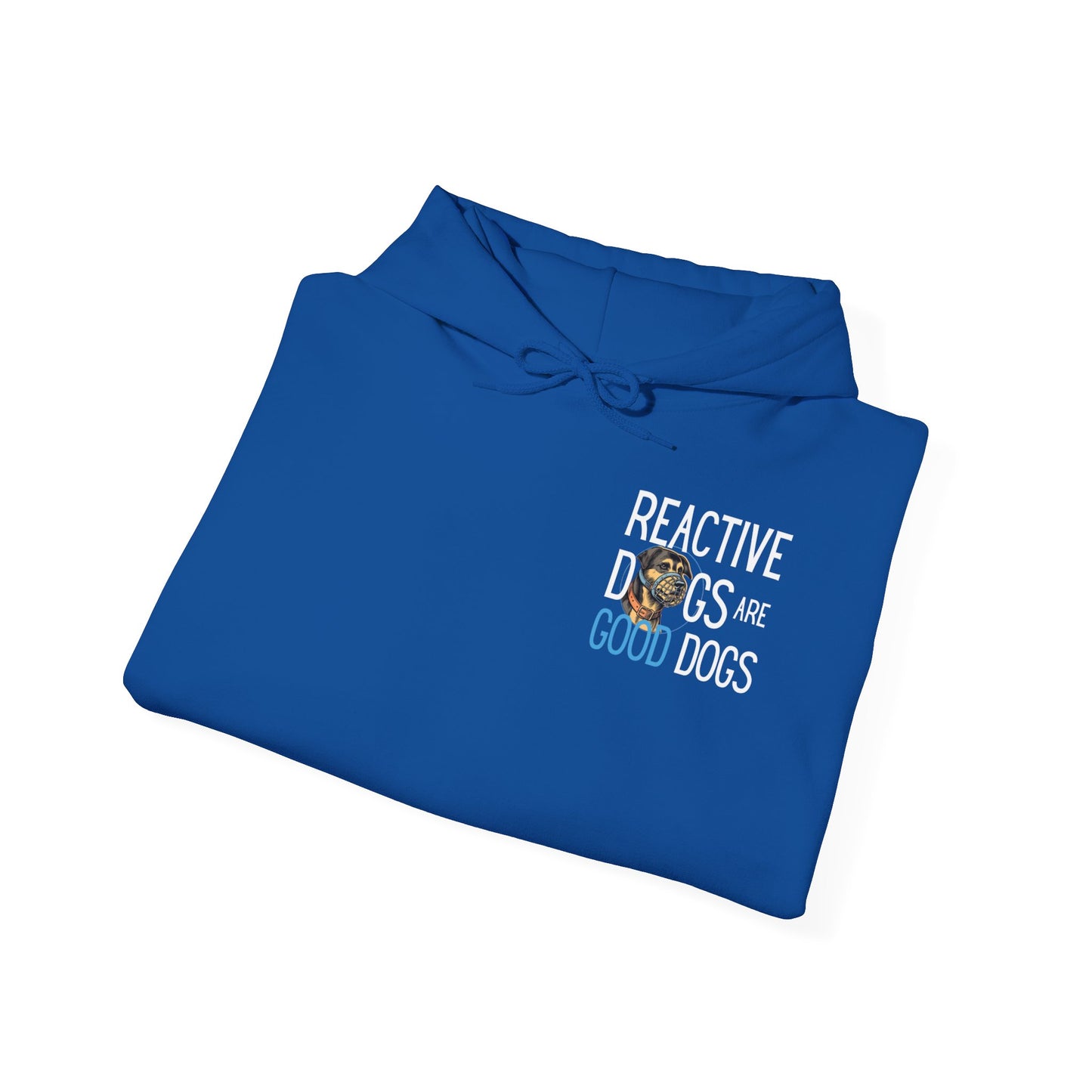 Reactive Dogs ARE Good Dogs - Hoodie