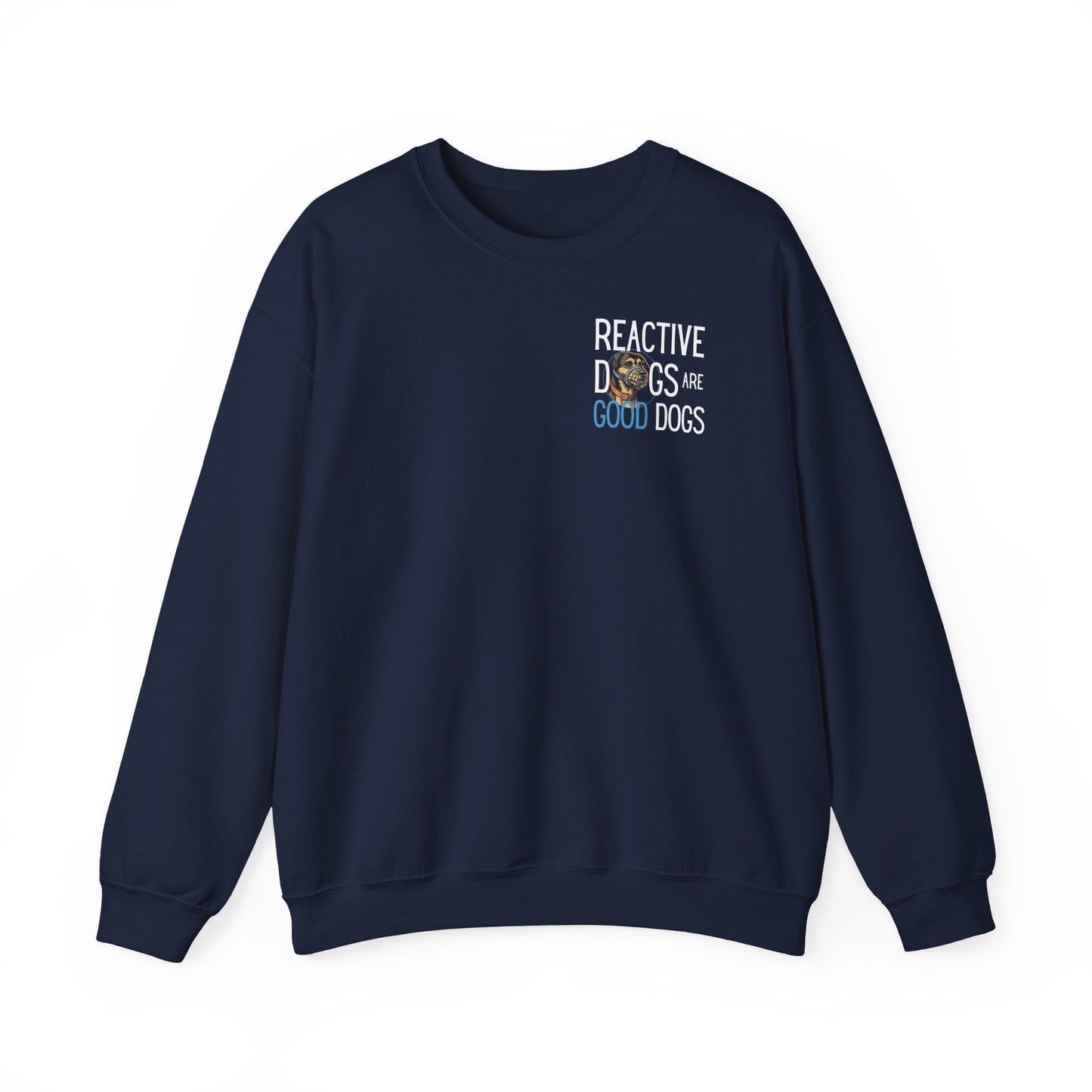 Reactive Dogs ARE Good Dogs - Sweatshirt