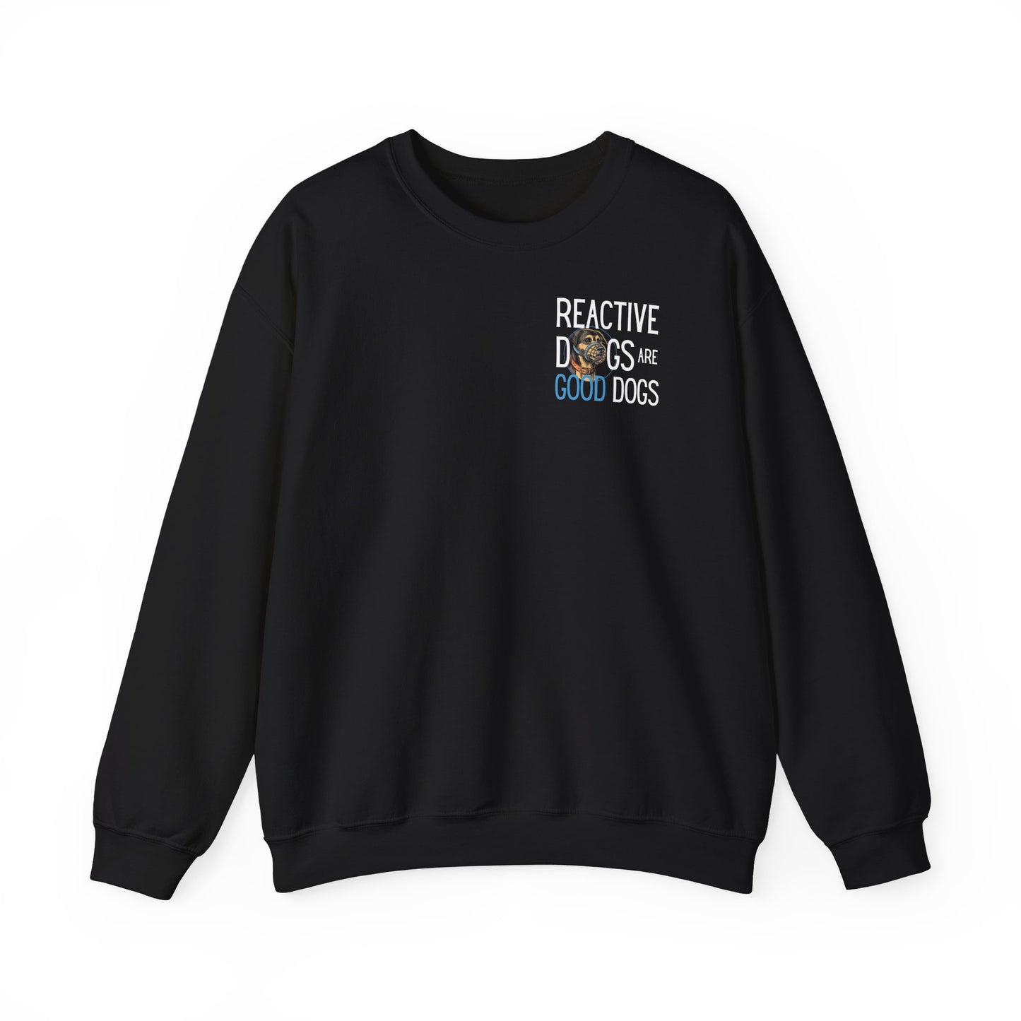 Reactive Dogs ARE Good Dogs - Sweatshirt