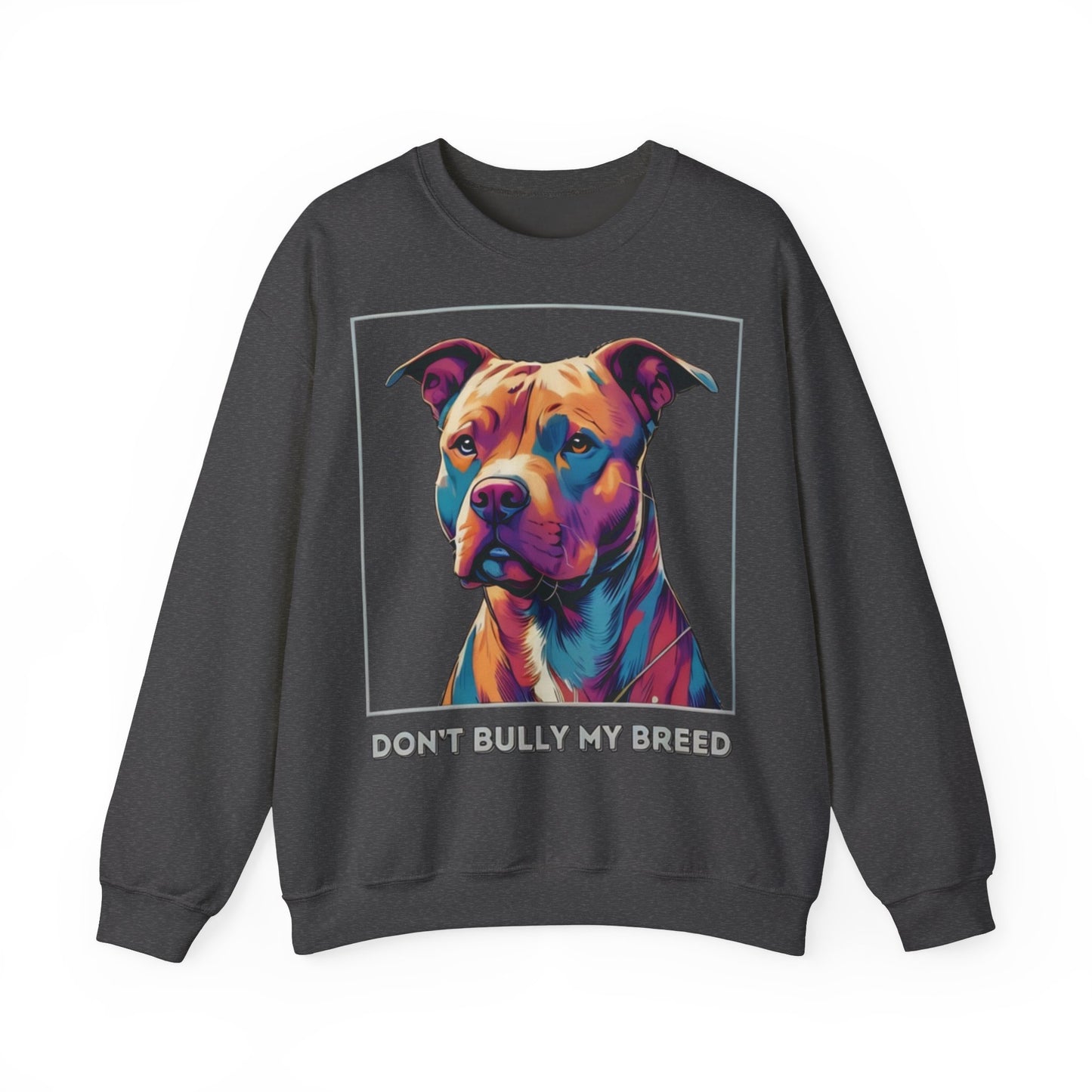 Don't Bully my Breed - Crewneck Sweatshirt